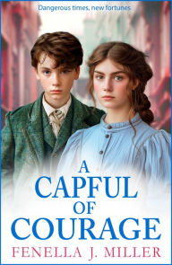 Title: A Capful of Courage: An emotional Victorian saga series from Fenella J Miller for 2024, Author: Fenella J Miller