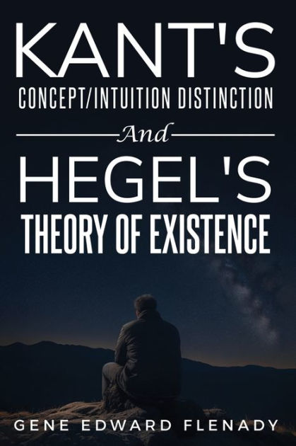 Kant's Concept/intuition Distinction And Hegel's Theory Of Existence By ...