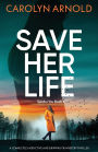 Save Her Life: A completely addictive and gripping FBI mystery thriller
