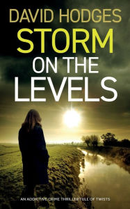 Title: STORM ON THE LEVELS an addictive crime thriller full of twists, Author: David Hodges