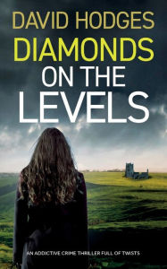 Title: DIAMONDS ON THE LEVELS an addictive crime thriller full of twists, Author: David Hodges