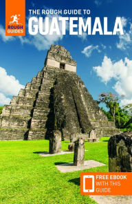 Title: The Rough Guide to Guatemala: Travel Guide with eBook, Author: Rough Guides