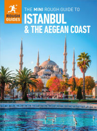 Title: The Mini Rough Guide to Istanbul and the Aegean Coast: Travel Guide eBook, Author: Rough Guides