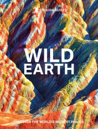 Title: Rough Guides Wild Earth: Discover the World's Wildest Places, Author: Rough Guides
