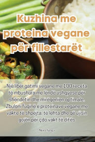 Title: Kuzhina me proteina vegane për fillestarët, Author: Nora Saraçi