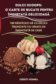 Title: DULCI SCOOPS: O CARTE DE BUCATE PENTRU ÎNGHE?ATA DELICIOASA, Author: Cristi Voinea