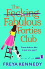 The Fecking Fabulous Forties Club: The BRAND NEW uplifting, hilarious read from Freya Kennedy for summer 2024