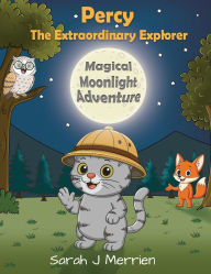 Title: Percy The Extraordinary Explorer, Author: Sarah J Merrien