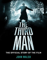 Title: The Third Man: The Official Story of the Film, Author: John Walsh