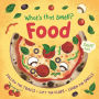 What's That Smell? Food: Follow the Trails, Lift the Flaps, Learn the Smells
