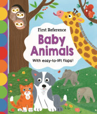 Title: First Reference: Baby Animals: With Easy-to-Lift Flaps!, Author: IglooBooks