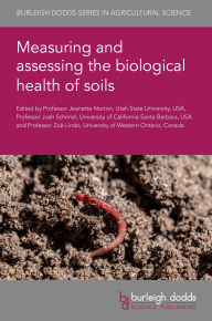 Title: Measuring and Assessing the Biological Health of Soils, Author: Jeanette Norton