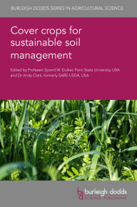 Title: Cover Crops for Sustainable Soil Management, Author: Burleigh Dodds Science Pub Ltd