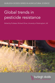 Title: Global trends in pesticide resistance, Author: Richard Oliver