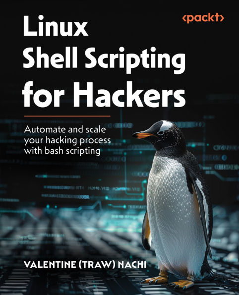 Linux Shell Scripting for Hackers: Automate and scale your hacking process with bash scripting