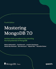 Title: Mastering MongoDB 7.0: Achieve data excellence by unlocking the full potential of MongoDB, Author: Marko Aleksendric