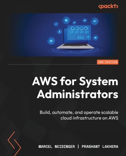 AWS for System Administrators - Second Edition: Build, automate, and operate scalable cloud infrastructure on AWS
