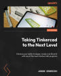 Taking Tinkercad to the Next Level: Enhance your ability to design, model, and 3D print with one of the most intuitive CAD programs