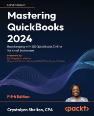 Title: Mastering QuickBooks 2024 - Fifth Edition: Bookkeeping with US QuickBooks Online for small businesses, Author: Crystalynn Shelton