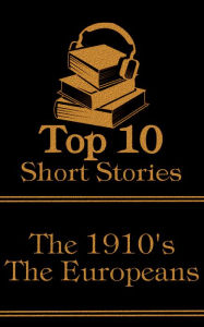 The Top 10 Short Stories - The 1910's - The Europeans