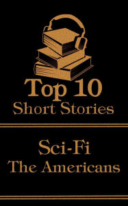 Title: The Top 10 Short Stories - Sci-Fi - The Americans, Author: Jack London