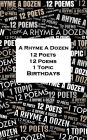 A Rhyme A Dozen - 12 Poets, 12 Poems, 1 Topic ? Birthdays