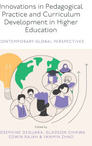 Title: Innovations in Pedagogical Practice and Curriculum Development in Higher Education: Contemporary Global Perspectives, Author: Josephine Deguara