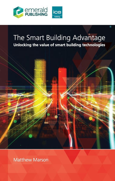 The Smart Building Advantage: Unlocking the value of smart building technologies