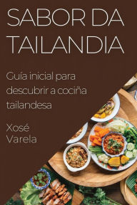 Title: Sabor da Tailandia: Guía inicial para descubrir a cociña tailandesa, Author: Xosé Varela