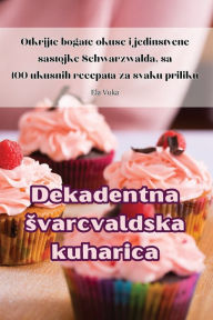 Title: Dekadentna svarcvaldska kuharica, Author: Ela Vuka