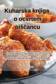 Title: Kuharska knjiga o ocvrtem pisčancu, Author: Gasper Kotnik