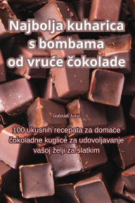Title: Najbolja kuharica s bombama od vruce čokolade, Author: Gabriel Juric
