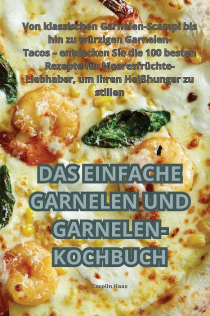 DAS EINFACHE GARNELEN UND GARNELEN-KOCHBUCH by Carolin Haas, Paperback ...