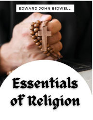 Title: Essentials of Religion, Author: Edward John Bidwell