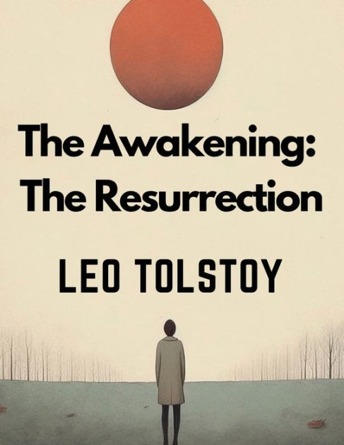 The Awakening The Resurrection By Leo Tolstoy Paperback Barnes And Noble®