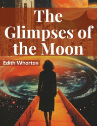 Title: The Glimpses of the Moon, Author: Edith Wharton