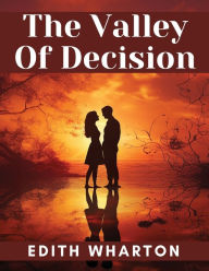 Title: The Valley Of Decision, Author: Edith Wharton
