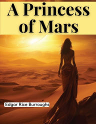 Title: A Princess of Mars, Author: Edgar Rice Burroughs