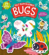 Title: Felt Play & Learn Bugs and other creepy-crawlies!, Author: Alice Barker