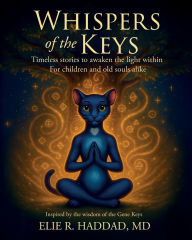 Title: Whispers of the Keys: Timeless Stories to Awaken the Light Within For Children and Old Souls Alike, Author: Elie R Haddad