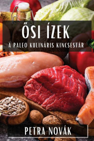 Title: Osi Ízek: A Paleo Kulináris Kincsestár, Author: Petra Novák