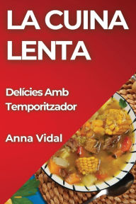 Title: La Cuina Lenta: Delícies Amb Temporitzador, Author: Anna Vidal