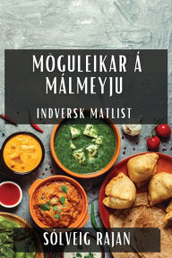 Title: Möguleikar á Málmeyju: Indversk Matlist, Author: Sólveig Rajan