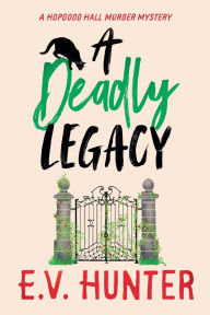 Title: A Deadly Legacy, Author: E.V. Hunter