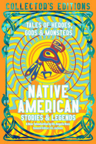 Title: Native American Stories & Legends: Tales of Gods, Heroes & Monsters, Author: Angelo Baca