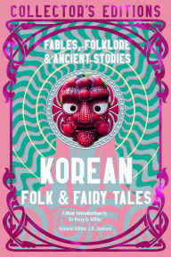 Title: Korean Folk & Fairy Tales: Fables, Folklore & Ancient Stories, Author: Perry Miller
