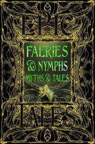 Title: Faeries & Nymphs Myths & Tales: Epic Tales, Author: Jennifer Larson