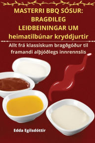 Title: MASTERRI BBQ SÓSUR: BRAGÐILEG LEIÐBEININGAR UM heimatilbúnar kryddjurtir, Author: Edda Egilsdóttir