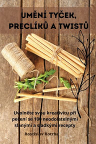 Title: UMENÍ TYCEK, PRECLÍKU A TWISTU, Author: Rostislav Kotrba