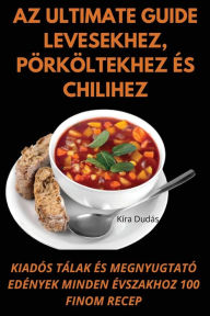 Title: Az Ultimate Guide levesekhez, pörköltekhez és chilihez, Author: Kïra Dudïs